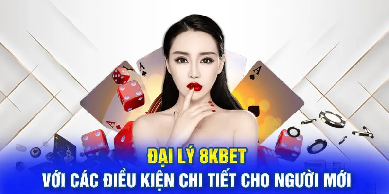 Để trở thành đại lý của 8KBET, cần tài khoản và kinh nghiệm cá cược